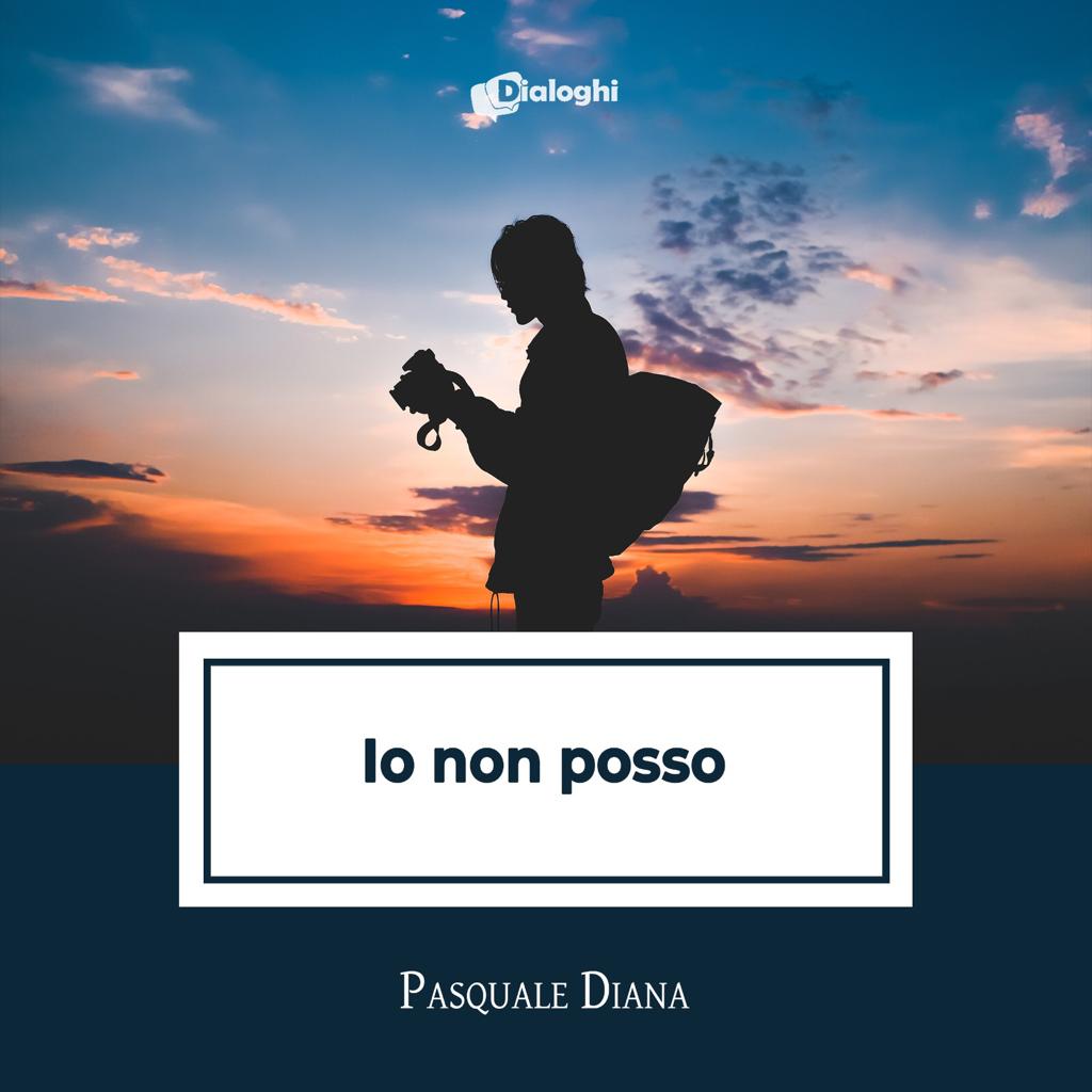 IO NON POSSO, il primo romanzo del frattese Pasquale Diana