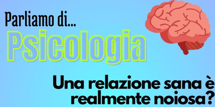 Psicologia: Una relazione sana è una relazione noiosa?