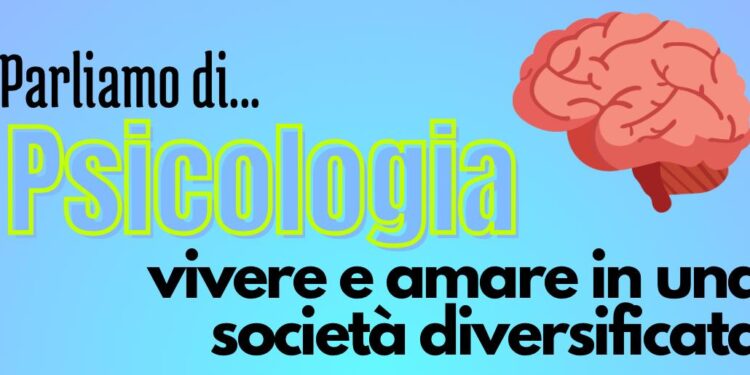 Psicologia, vivere ed amare in una società diversificata