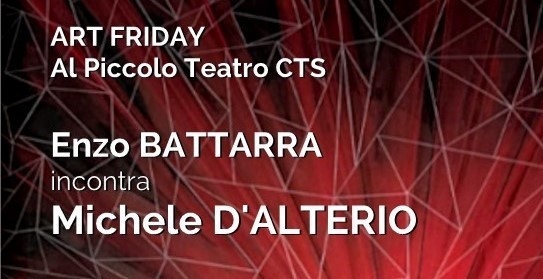 L’APPUNTAMENTO. “Art Friday. Un venerdì, un critico, un artista”: Enzo Battara conversa con Michele D’Alterio